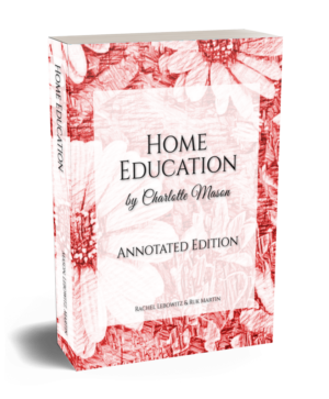 Home Education: Annotated Edition of Volume 1 by Charlotte Mason