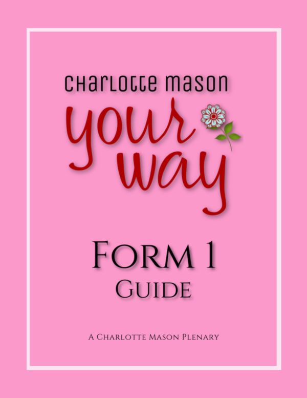Charlotte Mason Homeschooling Form 1 Guide - Grades 1-3