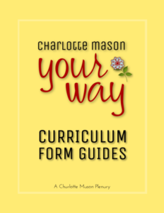 Charlotte Mason Curriculum Form Guides