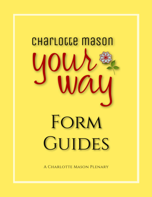 Charlotte Mason Your Way Form Guides