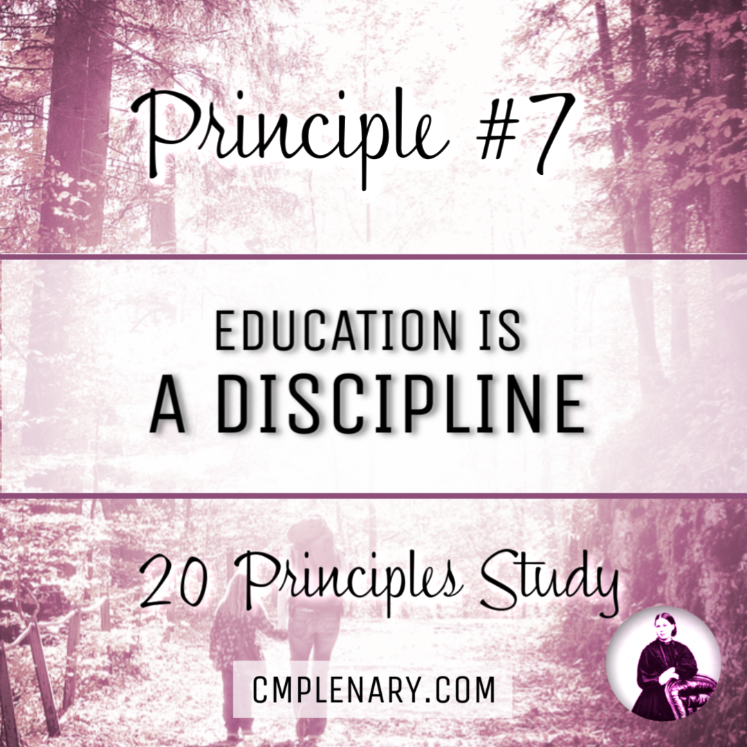 Charlotte Mason's Principle 7: Education is a Discipline