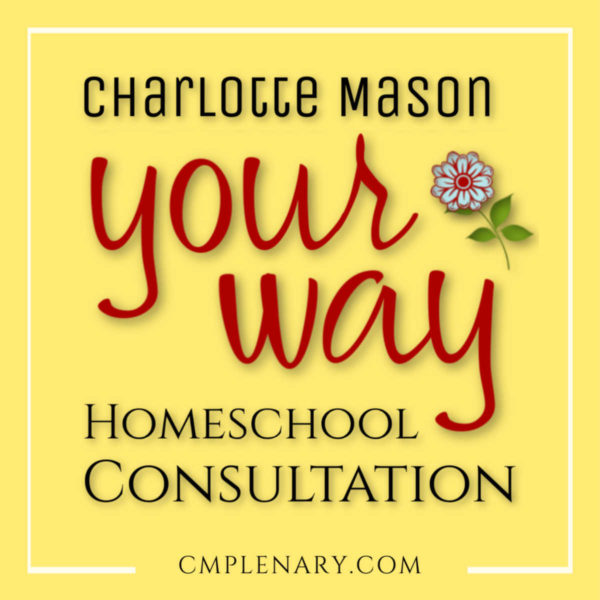 Charlotte Mason Homeschool Consultation cmplenary