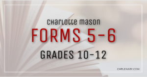 Form 5 Form 6 Charlotte Mason Grades 10-12
