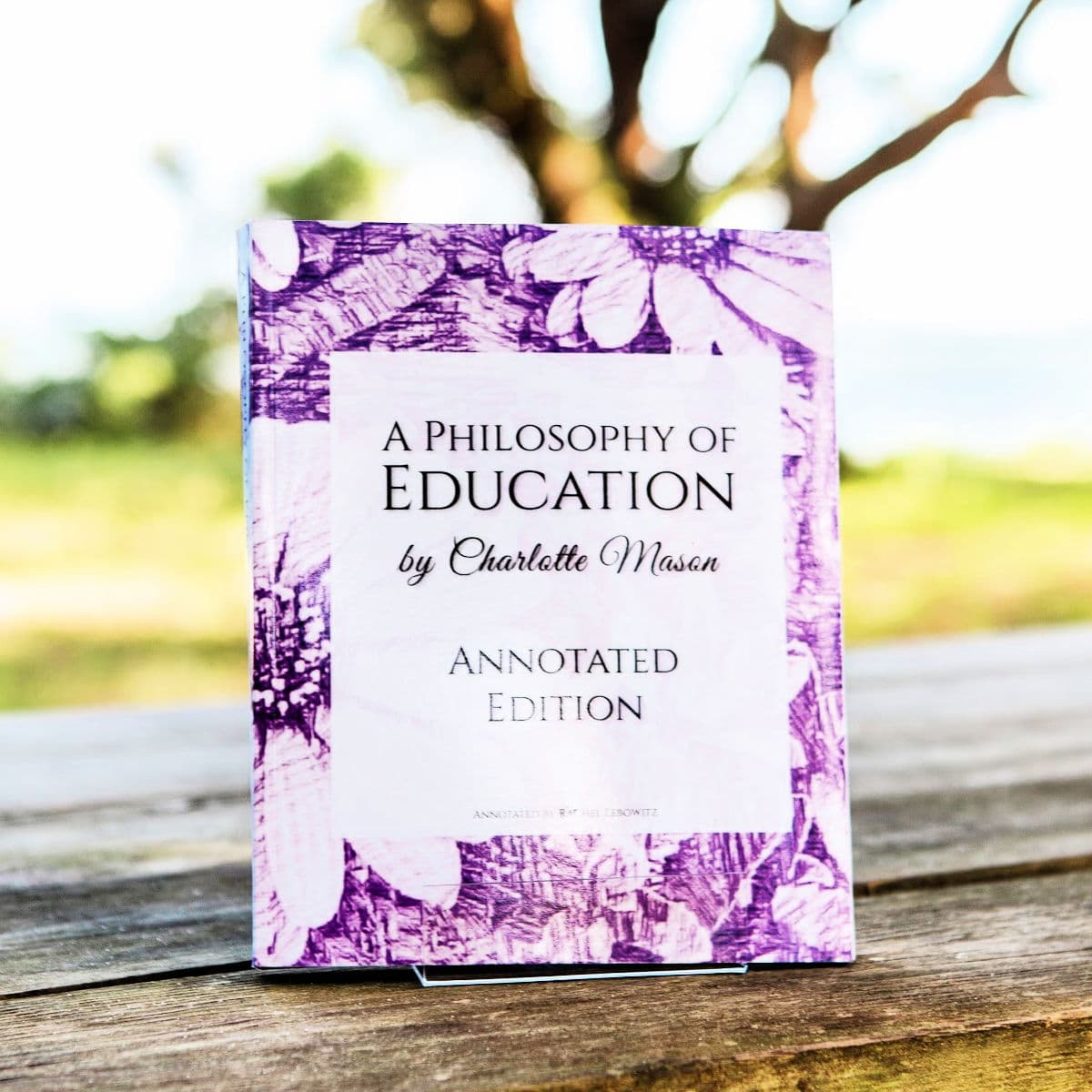A Philosophy of Education – Volume 6 of The Annotated Charlotte Mason Series