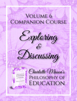Charlotte Mason Volume 6 Philosophy of Education Course and Discussion