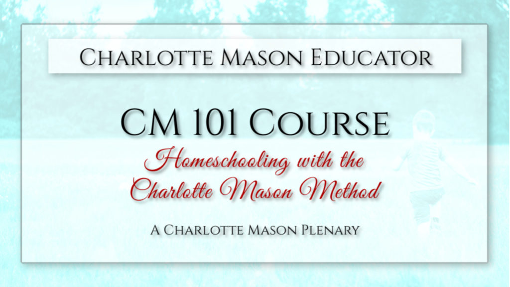 CM 101: Beginning Homeschooling with the Charlotte Mason Method