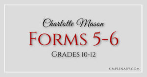 Charlotte Mason Homeschooling Form 5 Form 6 Resources - Grades 10-12