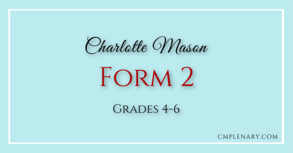 Charlotte Mason Homeschooling Form 2 Resources - Grades 4-6