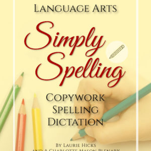Simply Spelling Charlotte Mason Language Arts