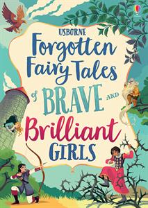 Lit - Fairy Tales - Forgotten Fairy Tales of Brave and Brilliant Girls