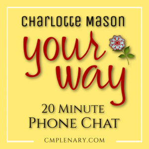 Charlotte Mason Your Way Homeschool Consultation 20-Minute Phone Chat