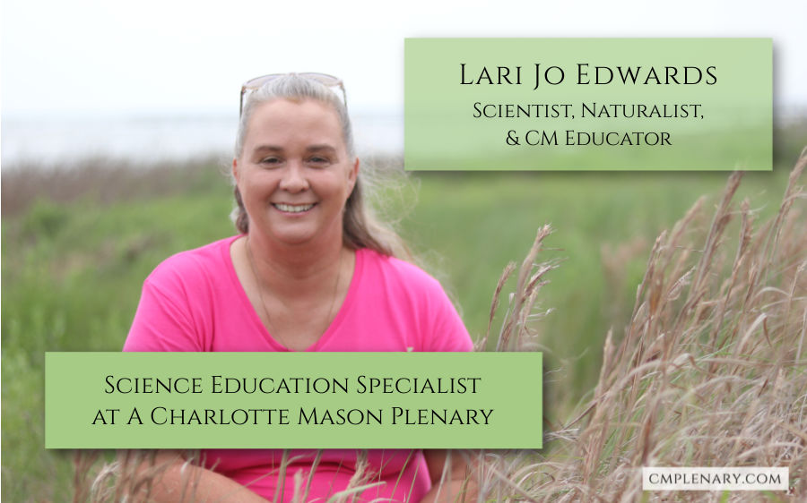 Lari Jo Edwards - Science Education Specialist at A Charlotte Mason Plenary