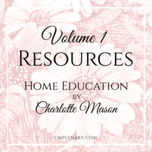 Charlotte Mason Volume 1 Home Education Resources