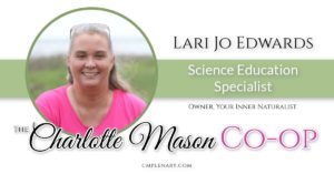 Lari Jo Edwards - Science Education Specialist at A Charlotte Mason Plenary