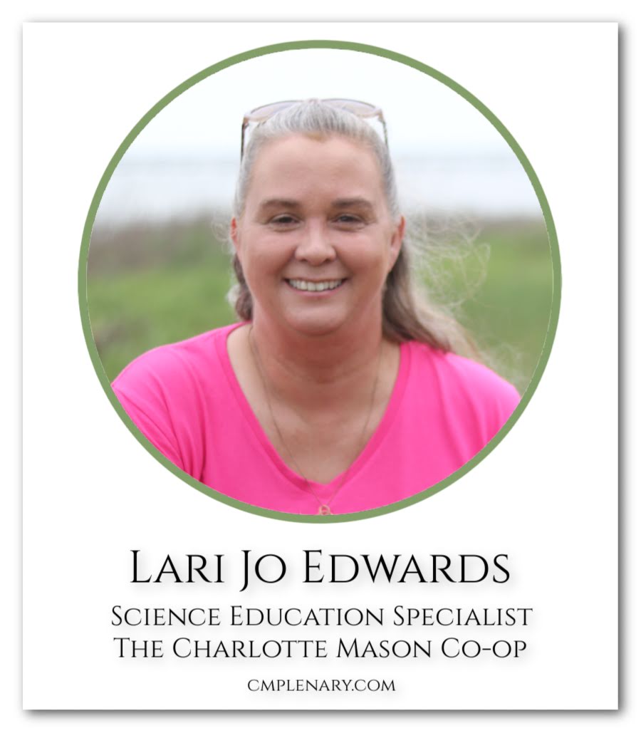 Lari Jo Edwards - Science Education Specialist at A Charlotte Mason Plenary
