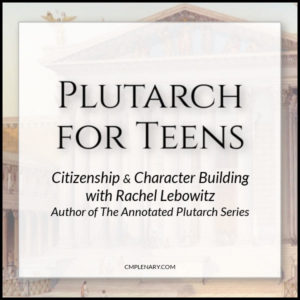Plutarch for Teens online class - Charlotte Mason Citizenship
