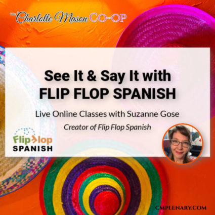 Charlotte Mason Spanish classes with Suzanne Gose, creator of Flip Flop Spanish