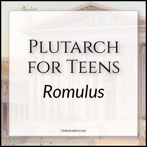 Plutarch for Teens online class Romulus - Charlotte Mason Citizenship