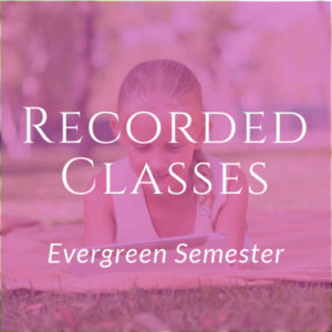 Pre-Recorded Classes - Evergreen Semester