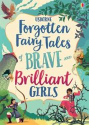 Lit - Fairy Tales - Forgotten Fairy Tales of Brave and Brilliant Girls