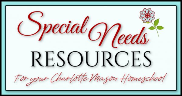 Special Needs Resources for Your Charlotte Mason Homeschool